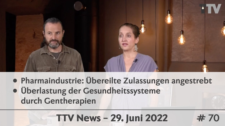 TTV News Nr. 70: Übereilte Zulassungen &#8211; Gentherapien als Krankheits-Turbo &#8211; «Bundesrats-Reisli» im Visier von Mass-Voll? &#8211; Folgen des Personalmangels durch Gentherapie-Obligatorien