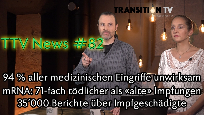 TTV News Nr. 82:  Medizinische Eingriffe: 94 % unwirksam &#8211; Gen-Impfungen vielfach tödlicher als herkömmliche? &#8211; Satire möglicher Grund für Janich-Verhaftung