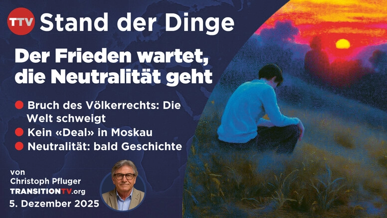 Der Frieden wartet, die Neutralität geht – Stand der Dinge am 5. Dezember, mit Christoph Pfluger