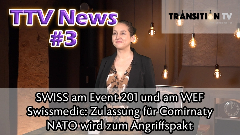 TTV News Nr. 3: SWISS-Mitarbeiter am Event 201 &#8211; Swissmedic für unbefristete Comirnaty-Zulassung &#8211; NATO wird zum Angriffspakt &#8211; Eingepfercht & überwacht: Smart Citys