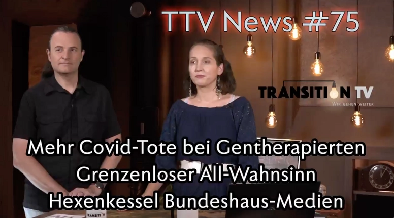 TTV News Nr. 75: Übermässig viele Krankmeldungen &#8211; Fast nur noch Gentherapierte bei Covid-Toten &#8211; WHO verlängert Gesundheitsnotstand &#8211; Hexenkessel Bundehaus-Medien &#8211; Grenzenloser All-Wahnsinn