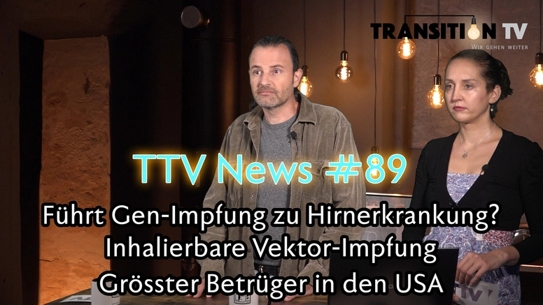 TTV News Nr. 89: Gen-Impfungen und tödliche Hirnerkrankung &#8211; Inhalierbarer Vektor-Impfstoff &#8211; Gefängnis bei zu warmer Stube &#8211; Grösster Betrüger in den USA &#8211; Übereilte Zulassungen