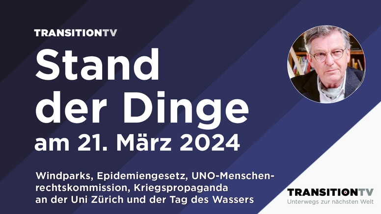 Windparks, Epidemiengesetz, Kriegspropaganda an der Uni Zürich und einiges mehr &#8211; Stand der Dinge am 21. März