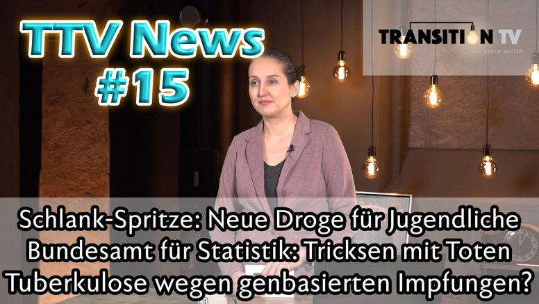 TTV News Nr. 15: Schlank-Spritze: Neue Lifestyle-Droge für Jugendliche &#8211; Bundesamt für Statistik trickst mit Sterbezahlen &#8211; Tuberkulose wegen genbasierten Impfungen?
