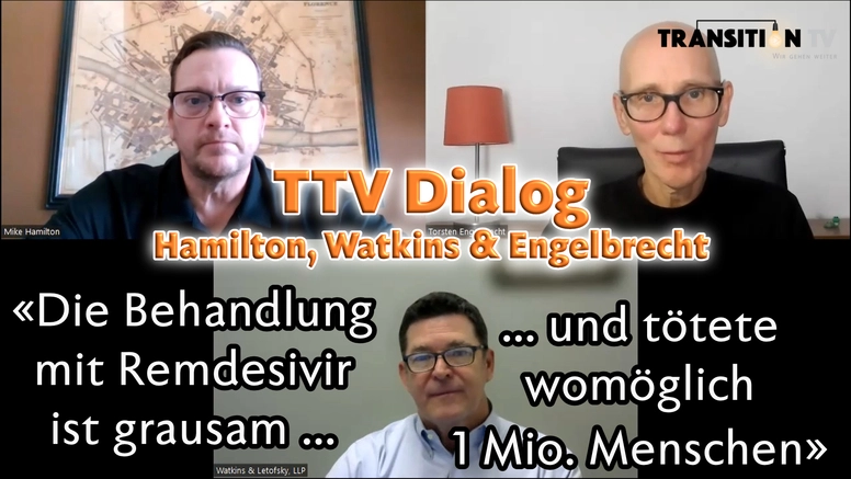 TTV Dialog &#8211; Anwälte Hamilton und Watkins im Gespräch &#8211; «Die Behandlung mit Remdesivir ist grausam &#8211; und tötete womöglich 1 Million Menschen»