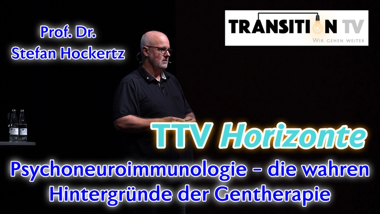 TTV Horizonte &#8211; Prof. Dr. Stefan Hockertz &#8211; «Psychoneuroimmunologie &#8211; Die wahren Hintergründe der Gentherapie»