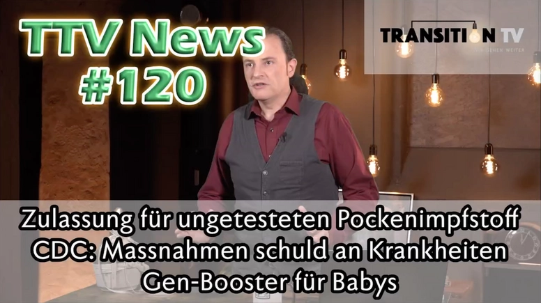 TTV News Nr. 120: Nicht getesteter Pockenimpfstoff wird zugelassen &#8211; CDC: Massnahmen schuld an Erkältungswelle &#8211; Gen-Booster für Babys &#8211; Altdorf und Tell im Lichterglanz