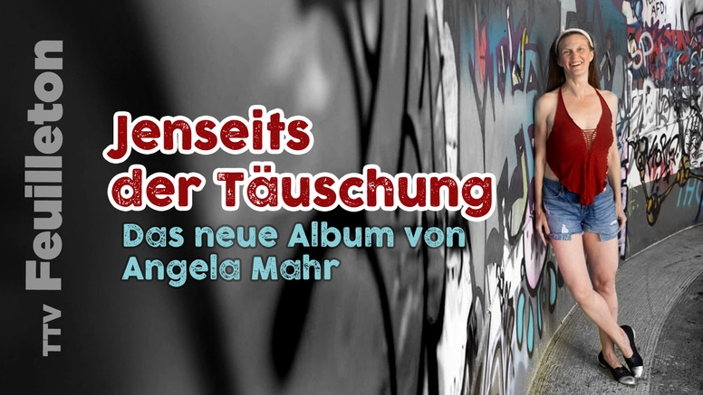 Jenseits der Täuschung - ein Gespräch mit der Singer/Songwriterin Angela Mahr