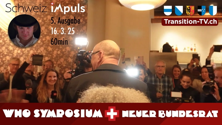 WHO Symposium 2025 & Der Neue Bundesrat - «SchweizimPuls» vom 16. März 2025