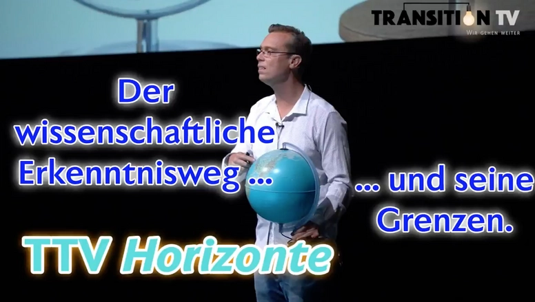 TTV - Horizonte &#8211; dipl. Phys. Philippe Marti: Der wissenschaftliche Erkenntnisweg ... und seine Grenzen