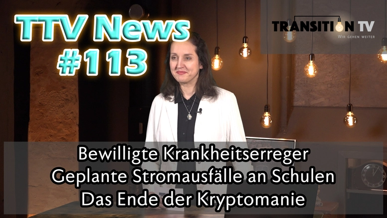 TTV News Nr. 113: Bewilligte Krankheitserreger &#8211; Stromausfälle an Schulen &#8211; Ende der Kryptomanie &#8211; Bargeldlos in Restaurants
