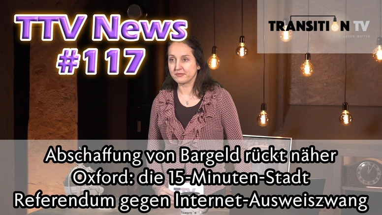 TTV News Nr. 117: Abschaffung von Bargeld rückt näher &#8211; Klima- oder Verkehrslockdowns? &#8211; Referendum gegen Ausweiszwang im Internet &#8211; Strafanzeige gegen Bundesrat Berset