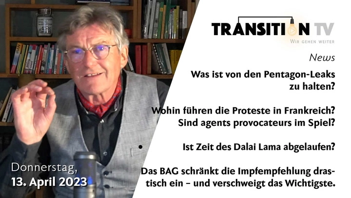 TTV#24, 13. April 2023. Pentagon-Leaks &#8226; Was ist los in Krankreich? &#8226; Der Dalai Lama fällt vom Sockel &#8226; Wie retten wir das Bargeld? &#8226; Macht soziale Isolation hungrig? &#8226; Was verschweigt das BAG bei seiner neusten Impfempfehlung? &#8226; Kommt eine neue Version der Affenpocken? &#8226; Schüren agents provocateurs in Frankreich die Gewalt?