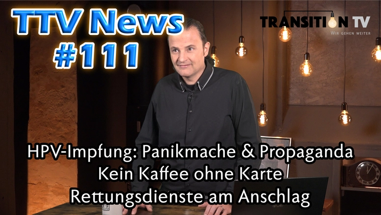 TTV News Nr. 111: HPV-Panikmache &#8211; Ohne Karte kein Kaffee &#8211; Reaktionen auf Strafanzeige gegen Swissmedic &#8211; Rettungskräfte schlagen Alarm &#8211; Giftige Teststäbchen