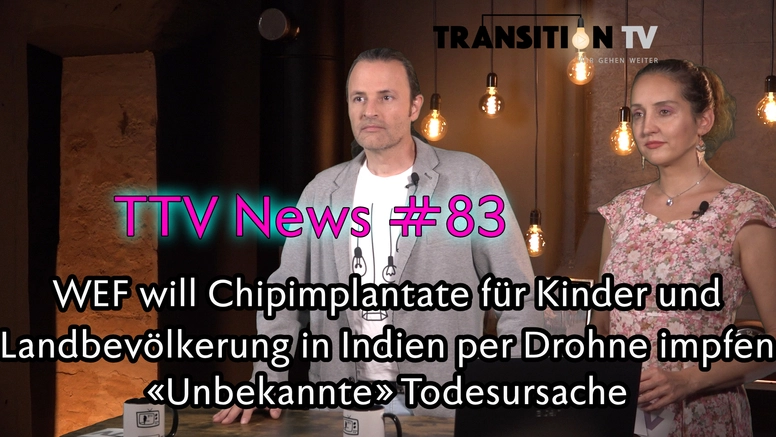 TTV News Nr. 83:  WEF: Chipimplantate für Kinder &#8211; Indien: WEF-Drohnen bringen Gentherapie aufs Land &#8211; Unbekannte Todesursache Nr. 1 in Alberta, Kanada &#8211; Propaganda-Prävention