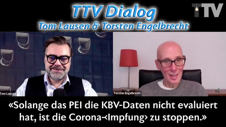 TTV Dialog &#8211; Tom Lausen im Gespräch &#8211; «Solange das PEI die KBV-Daten nicht evaluiert hat, ist die Corona-&#8249;Impfung&#8250; zu stoppen»