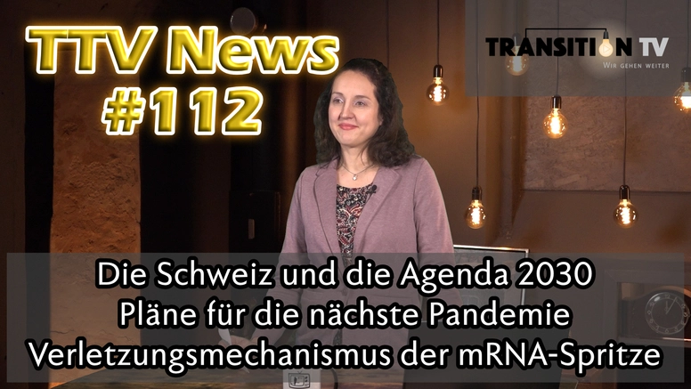 TTV News Nr. 112: Schweiz und Agenda 2030 &#8211; Pläne für nächste Pandemie &#8211; Verletzungsmechanismen der Gen-Spritzen &#8211; Provokation eines 3. Weltkriegs