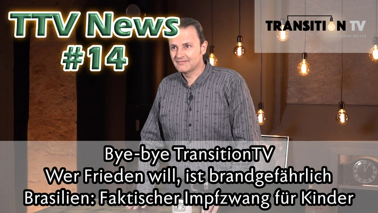 TTV News Nr. 14: Bye-bye TransitionTV &#8211; Wer Frieden will ist gefährlich &#8211; Faktischer Impfzwang für Kinder &#8211; Möglicherweise Zulassungsbetrug durch Pfizer