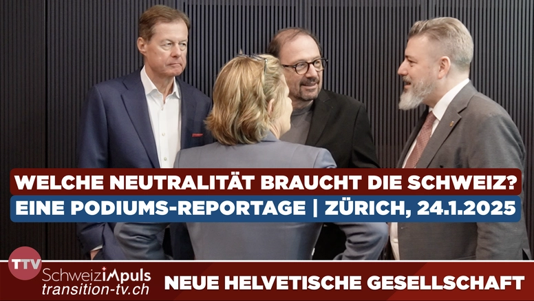 Neue Helvetische Gesellschaft | Podium: «Welche Neutralität braucht die Schweiz?» | Zürich 24.1.2025