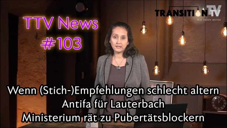TTV News Nr. 103: Schlecht alternde (Impf-)Empfehlungen &#8211; Antifa für Lauterbach &#8211; Familienministerium rät zu Pubertätsblockern &#8211; Vertuschte Kinder-Impfkampagne