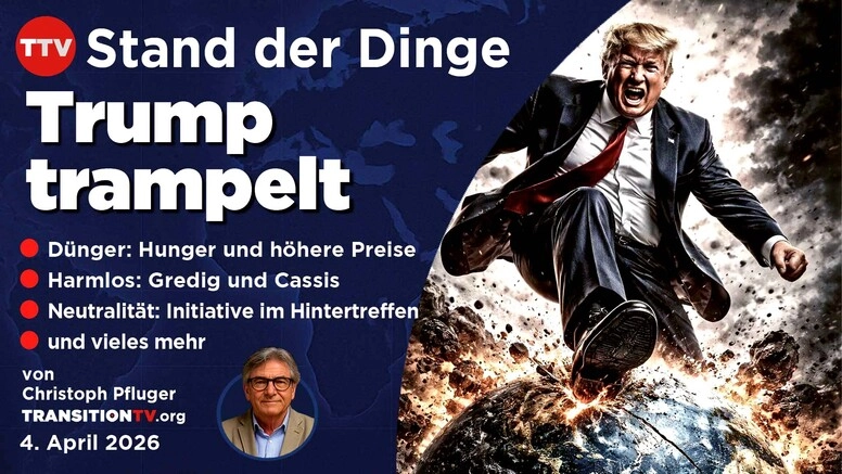 Trump trampelt, Stand der Dinge vom 4. April mit Christoph Pfluger
