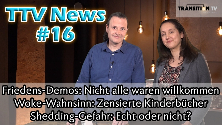 TTV News Nr. 16: Friedens-Demos: Nicht alle waren willkommen &#8211; Woke-Wahnsinn: Zensierte Kinderbücher &#8211; Genbasierte Impfungen: Fragliche Kontrolle &#8211; Shedding-Gefahr