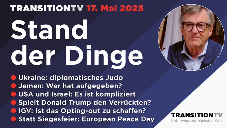 Stand der Dinge vom 17. Mai 2025