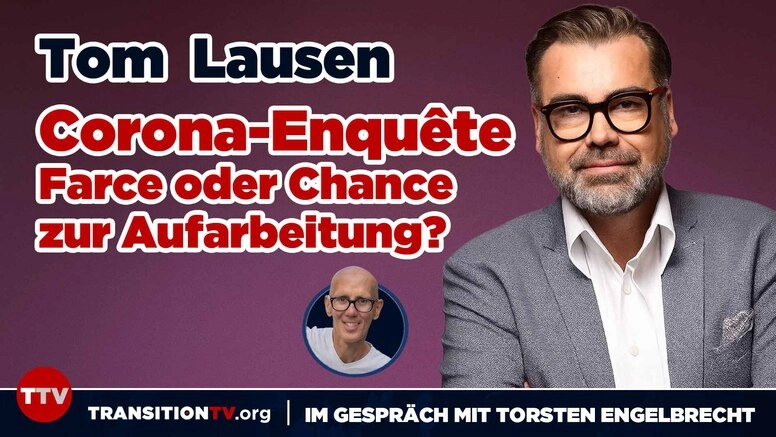 Tom Lausen «Corona-Enquête-Kommission  - Farce oder Chance zur Aufarbeitung?