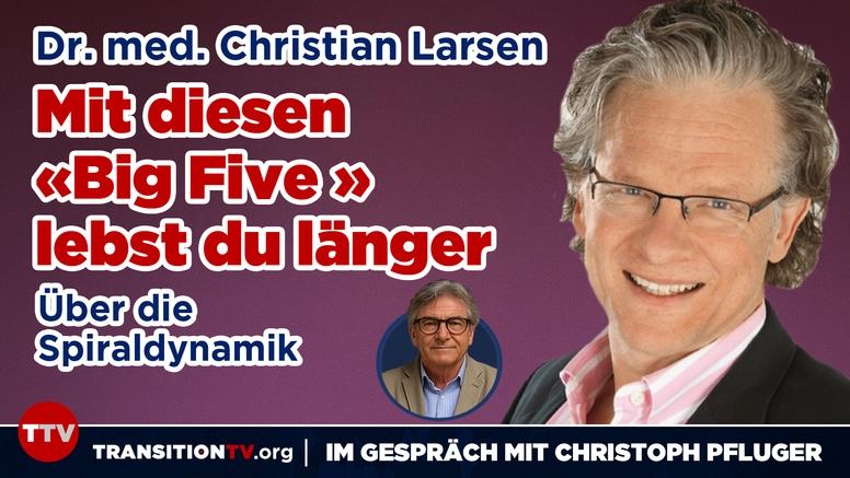 Mit diesen  «Top Five » lebst du länger - Im Gespräch mit Dr. med. Christian Larsen