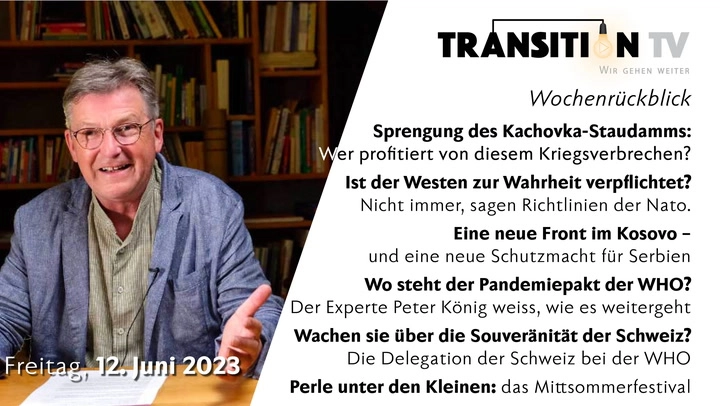 Transition-TV Wochenrückblick 12. Juni 2023: Kachlovka, Kosovo, WHO