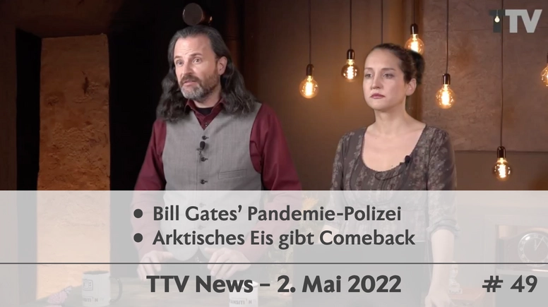 TTV News Nr. 49: Globale Pandemie-Polizei – Impftod auf der Strasse – Arktisches Eis gibt Comeback – Offener Brief an Scholz: Keine Waffen an Ukraine!