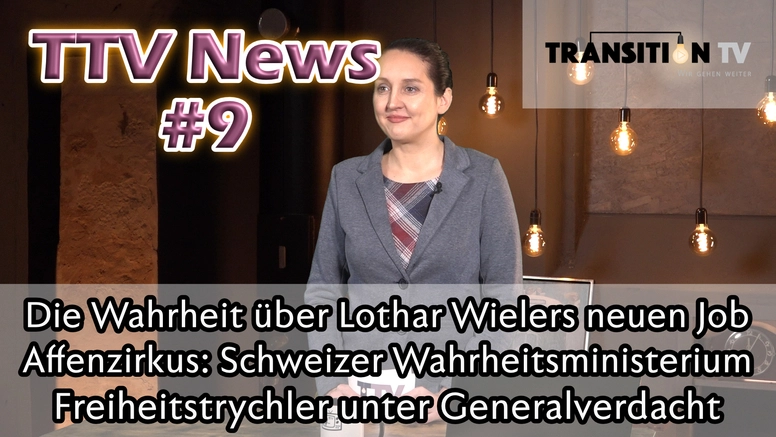 TTV News Nr. 9: Die Wahrheit hinter Wielers neuem Job &#8211; Schweizer Wahrheitsministerium &#8211; Freiheitstrychler unter Generalverdacht &#8211; Wohnungsnot durch Migration