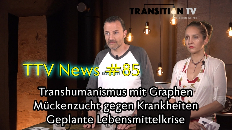 TTV News Nr. 85: Transhumanismus mit Graphen &#8211; CDC hebt Covid19-Richtlinien auf &#8211; Bill Gates & WHO: Mücken gegen Krankheiten &#8211; Geplante Lebensmittelkrise