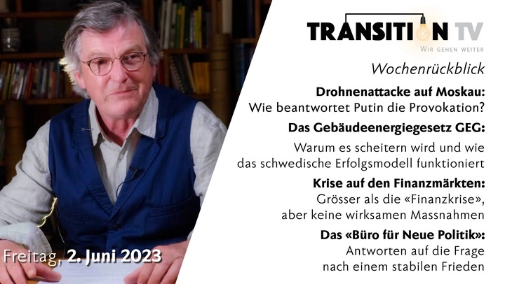 TTV Wochenrückblick 2.6.2023: Drohnenagriff auf Moskau &#8226; Gebäude-Energie-Gesetz &#8226; Finanzmarktkrise