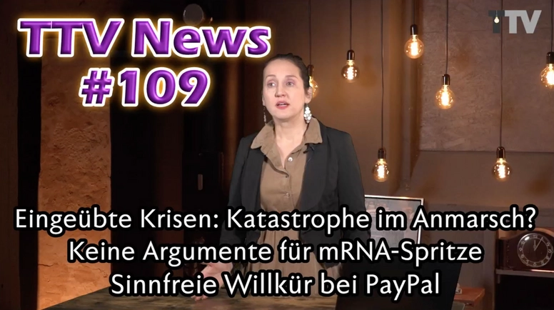 TTV News Nr. 109: Neue, eingeübte Krise im Anmarsch &#8211; Pharmazeutin Schepis: Null Argumente für mRNA-Impfungen &#8211; Regel-Durcheinander bei Paypal &#8211; Lukrative Transgender-Ideologie
