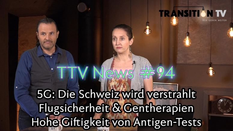 TTV News Nr. 94: Die Schweiz wird mit 5G verstrahlt &#8211; Flugsicherheit & Gentherapien &#8211; Hohe Giftigkeit von Antigen-Tests &#8211; Teilmobilmachung in Russland &#8211; Kampfjet-Shoppingtour
