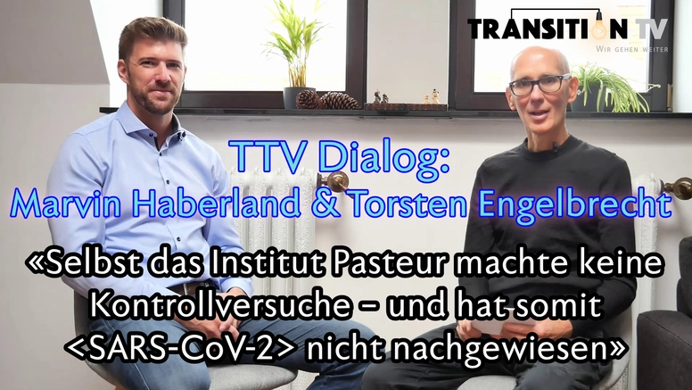 TTV Dialog: Marvin Haberland im Gespräch &#8211; «Selbst das Institut Pasteur machte keine Kontrollversuche &#8211; und hat somit &#8249;SARS-CoV-2&#8250; nicht nachgewiesen»